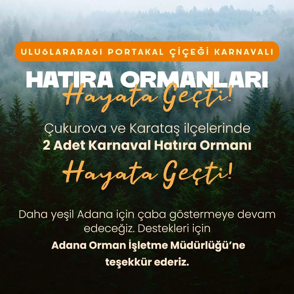 Uluslararası Portakal Çiçeği Karnavalı Hatıra Ormanları Hayata Geçti! | Nisan'da Adana'da